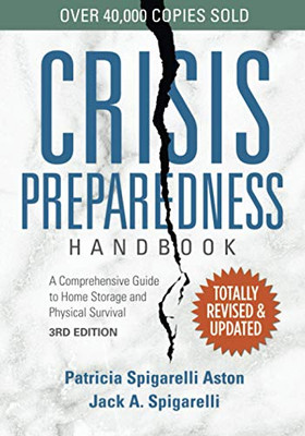 Crisis Preparedness Handbook: A Comprehensive Guide To Home Storage And Physical Survival