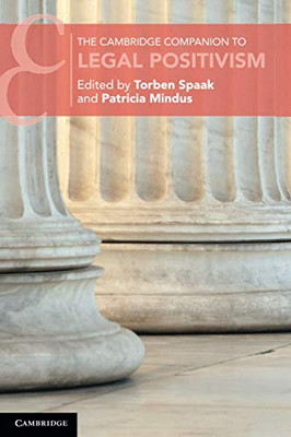 The Cambridge Companion To Legal Positivism (Cambridge Companions To Law) - 9781108447010