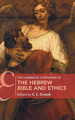 The Cambridge Companion To The Hebrew Bible And Ethics (Cambridge Companions To Religion)