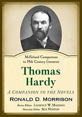 Thomas Hardy: A Companion To The Novels (Mcfarland Companions To 19Th Century Literature)