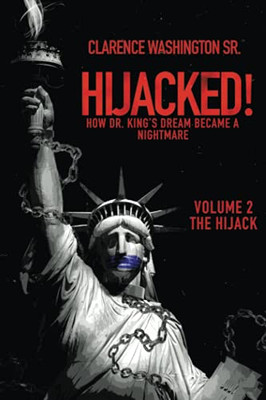 Hijacked!: How Dr. King'S Dream Became A Nightmare (Volume 2, The Hijack) - 9781489736062