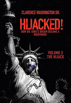 Hijacked!: How Dr. King'S Dream Became A Nightmare (Volume 2, The Hijack) - 9781489736079