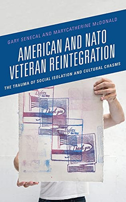 American And Nato Veteran Reintegration: The Trauma Of Social Isolation & Cultural Chasms