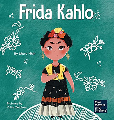 Frida Kahlo: A Kid'S Book About Expressing Yourself Through Art (Mini Movers And Shakers)