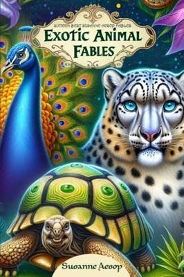 Exotic Animal Fables: Sixteen Best Susanne Aesop Fables