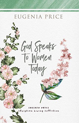 God Speaks To Women Today (The Eugenia Price Christian Living Collection) - 9781684426614