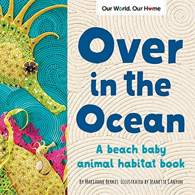 Over In The Ocean: A Beach Baby Animal Habitat Book (Our World, Our Home) - 9781728243467