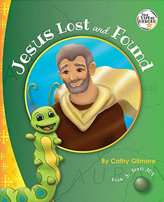 Jesus Lost And Found, The Virtue Story Of Kindness: Book Five In The Virtue Heroes Series