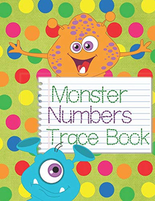 Monster Numbers Trace Book: Learn to Trace Numbers Handwriting Workbook For Kids