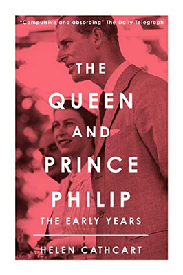 The Queen And Prince Philip: The Early Years (The Royal House Of Windsor) - 9781800553071