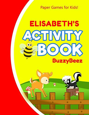 Elisabeth's Activity Book: 100 + Pages of Fun Activities | Ready to Play Paper Games + Storybook Pages for Kids Age 3+ | Hangman, Tic Tac Toe, Four in ... Letter E | Hours of Road Trip Entertainment