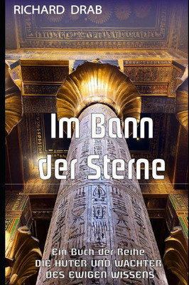 Im Bann Der Sterne: Die HÃ¼ter Und WÃ¤chter Des Ewigen Wissens