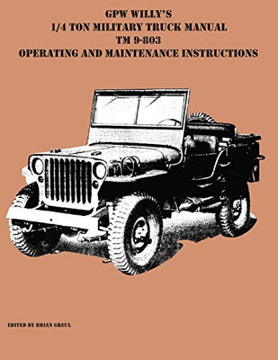 Gpw Willy'S 1/4 Ton Military Truck Manual Tm 9-803 Operating And Maintenance Instructions