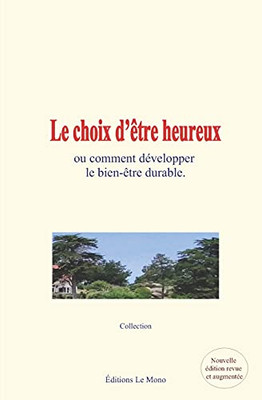 Le Choix DâÃªtre Heureux: Ou Comment Dã©Velopper Le Bien-Ãªtre Durable (French Edition)