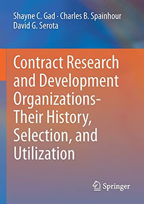 Contract Research And Development Organizations-Their History, Selection, And Utilization
