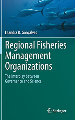 Regional Fisheries Management Organizations: The Interplay Between Governance And Science