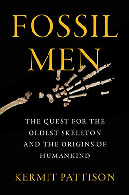Fossil Men: The Quest For The Oldest Skeleton And The Origins Of Humankind - 9780062410290