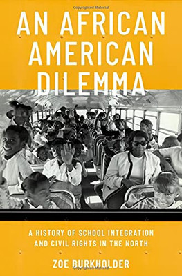 An African American Dilemma: A History Of School Integration And Civil Rights In The North