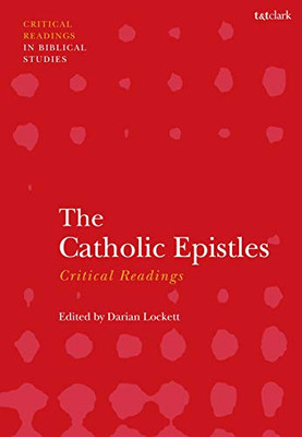 The Catholic Epistles: Critical Readings (T&T Clark Critical Readings In Biblical Studies)