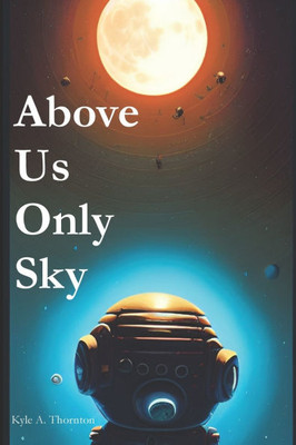 Above Us Only Sky