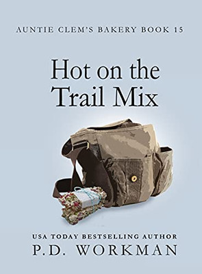 Hot On The Trail Mix: A Cozy Culinary & Pet Mystery (Auntie Clem'S Bakery) - 9781774680544