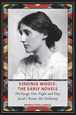 Virginia Woolf: The Early Novels-The Voyage Out, Night And Day, Jacob'S Room, Mrs Dalloway