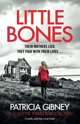 Little Bones: A Totally Addictive Crime Thriller (Detective Lottie Parker) - 9781800196179