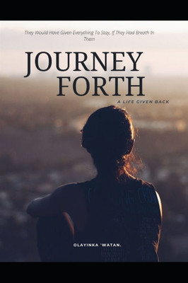 Journey Forth: A Life Given Back