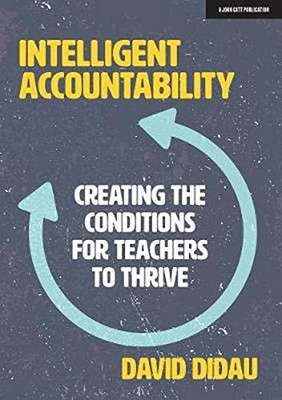 Intelligent Accountability: Creating The Conditions For Teachers To Thrive - 9781913622275