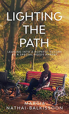 Lighting The Path: Leaning Into A Hopeful Future As A Special Needs Parent - 9781950476244