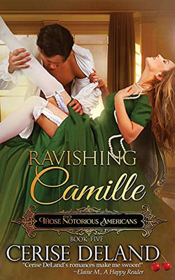 Ravishing Camille: Those Notorious Americans, Book 5, Steamy Family Saga Of The Gilded Age