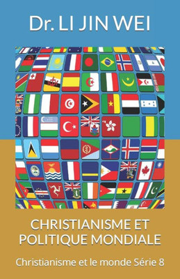 Christianisme Et Politique Mondiale: Christianisme et le monde Série 8