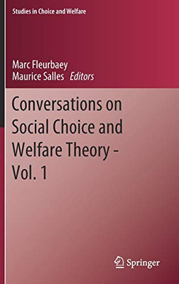Conversations On Social Choice And Welfare Theory - Vol. 1 (Studies In Choice And Welfare)