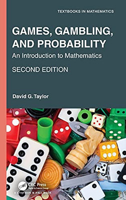 Games, Gambling, And Probability: An Introduction To Mathematics (Textbooks In Mathematics)