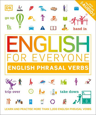 English For Everyone: Phrasal Verbs: An Esl Book Of Over 1,000 English Phrasal Verbs In Use