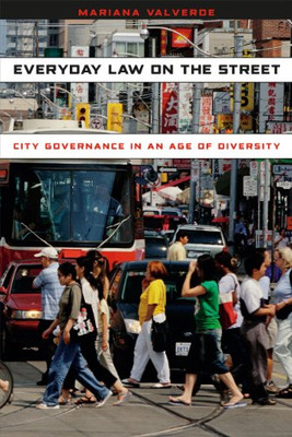 Everyday Law on the Street: City Governance in an Age of Diversity (Chicago Series in Law and Society)