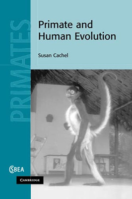 Primate And Human Evolution (Cambridge Studies In Biological And Evolutionary Anthropology)