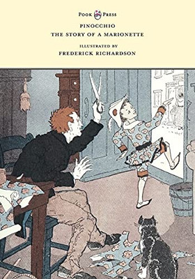 Pinocchio - The Story Of A Marionette - Illustrated By Frederick Richardson - 9781528719599