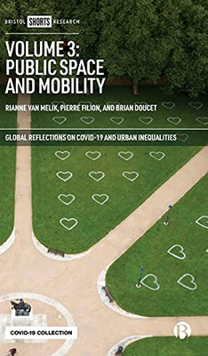 Volume 3: Public Space And Mobility (Global Reflections On Covid-19 And Urban Inequalities)