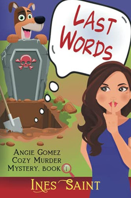 Last Words (An Angie Gomez Murder Mystery, Book 1) (Angie Gomez Cozy Murder Mystery Series)