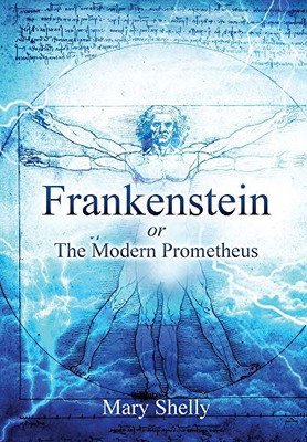 Frankenstein Or The Modern Prometheus (Annotated) (Sastrugi Press Classics) - 9781649221681