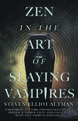 Zen In The Art Of Slaying Vampires: 25Th Anniversary Author Revised Edition - 9781680571882