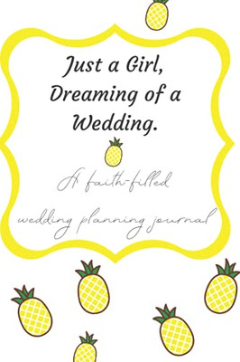 Just A Girl, Dreaming Of A Wedding: A Faith-Filled Wedding Planning Journal - 9781736718346