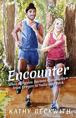 Encounter: When Religions Become Classmates - From Oregon To India And Back - 9781737477709
