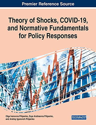 Theory Of Shocks, Covid-19, And Normative Fundamentals For Policy Responses - 9781799852162