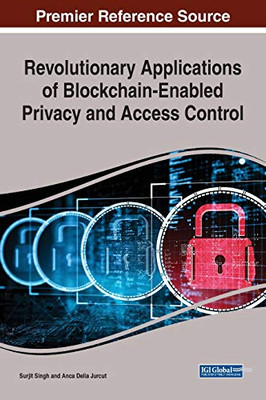 Revolutionary Applications Of Blockchain-Enabled Privacy And Access Control - 9781799875895