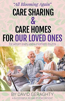 Care Sharing & Care Homes For Our Loved Ones: Adult To Infant In 90 Seconds - 9781800941762