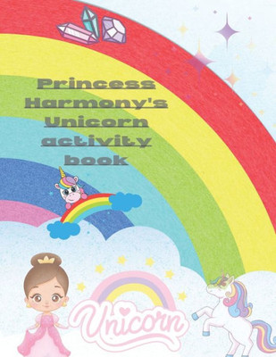 Princess Harmony's Unicorn coloring and activity book: Unicorn activity book