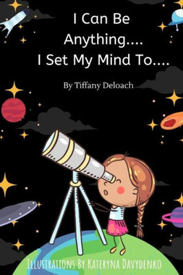 I Can Be Anything I Set My Mind To...