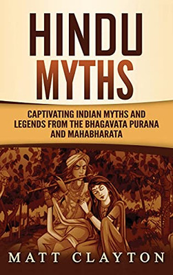 Hindu Myths: Captivating Indian Myths And Legends From The Bhagavata Purana And Mahabharata